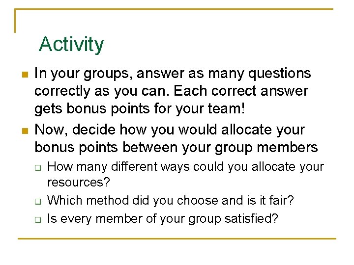 Activity n n In your groups, answer as many questions correctly as you can.
