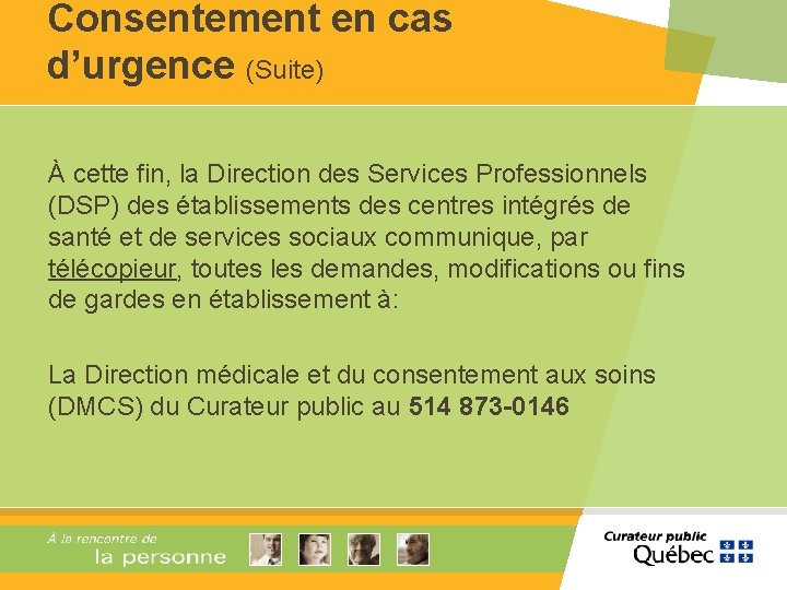 Consentement en cas d’urgence (Suite) À cette fin, la Direction des Services Professionnels (DSP)