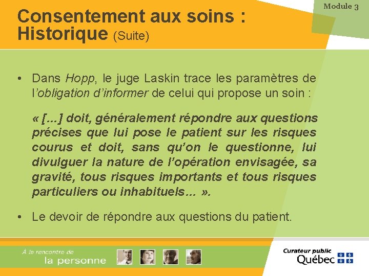 Consentement aux soins : Historique (Suite) • Dans Hopp, le juge Laskin trace les