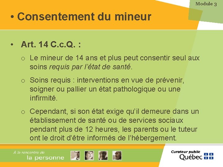 Module 3 • Consentement du mineur • Art. 14 C. c. Q. : o