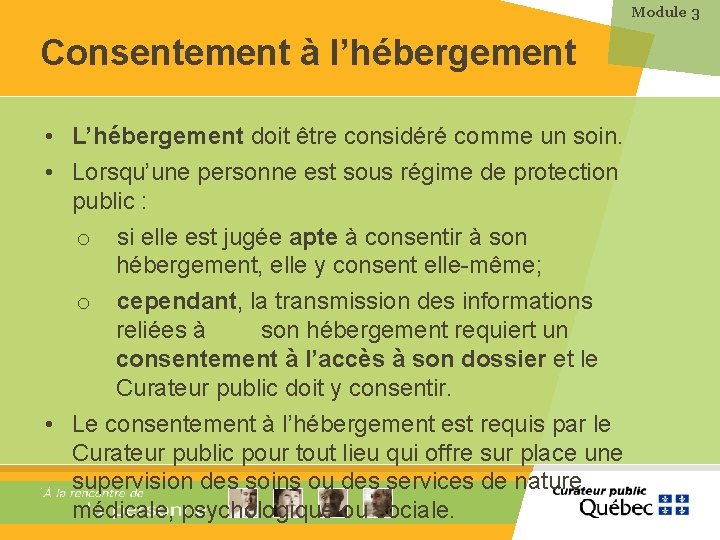 Module 3 Consentement à l’hébergement • L’hébergement doit être considéré comme un soin. •