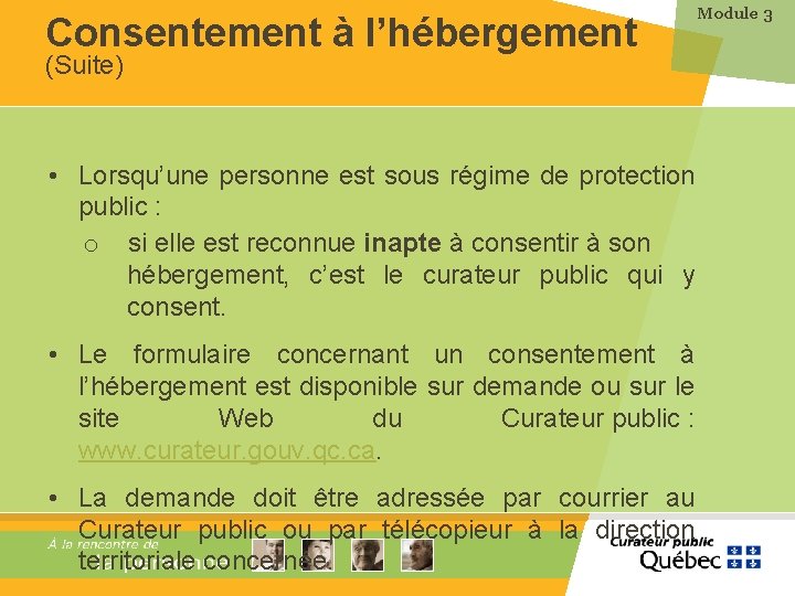 Consentement à l’hébergement Module 3 (Suite) • Lorsqu’une personne est sous régime de protection