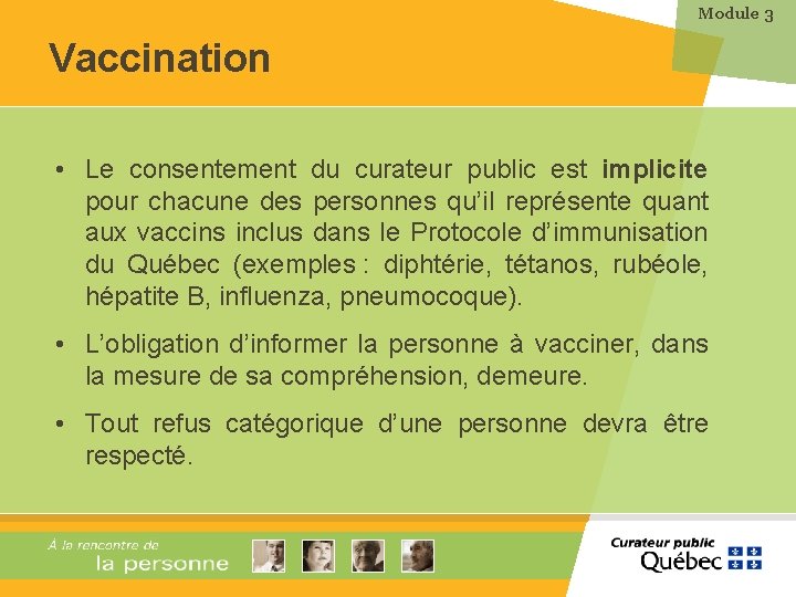 Module 3 Vaccination • Le consentement du curateur public est implicite pour chacune des