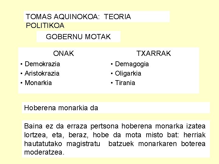 TOMAS AQUINOKOA: TEORIA POLITIKOA GOBERNU MOTAK ONAK • Demokrazia • Aristokrazia • Monarkia TXARRAK