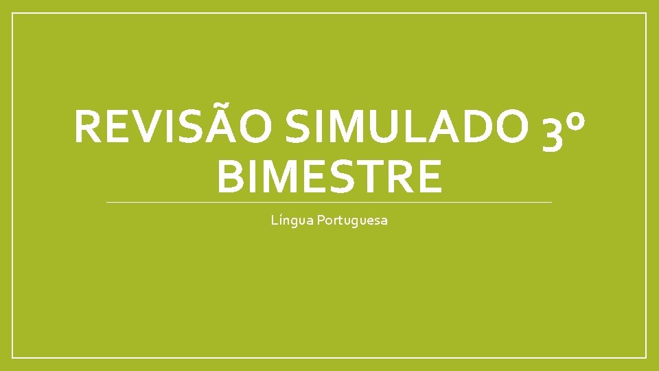 REVISÃO SIMULADO 3º BIMESTRE Língua Portuguesa 