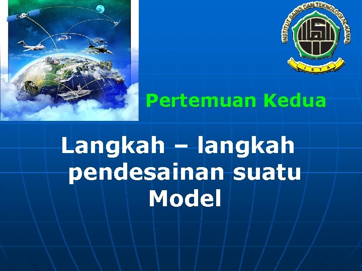 Pertemuan Kedua Langkah – langkah pendesainan suatu Model 