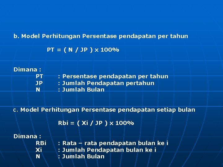 b. Model Perhitungan Persentase pendapatan per tahun PT = ( N / JP )