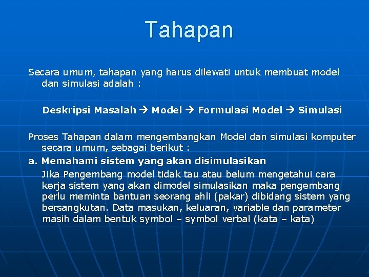 Tahapan Secara umum, tahapan yang harus dilewati untuk membuat model dan simulasi adalah :