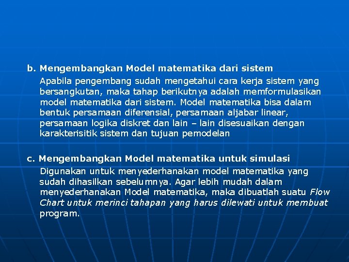 b. Mengembangkan Model matematika dari sistem Apabila pengembang sudah mengetahui cara kerja sistem yang
