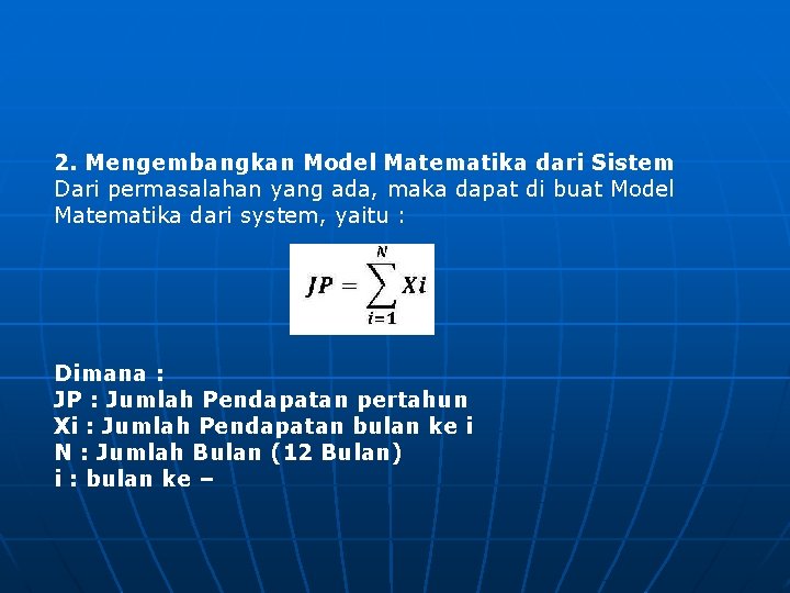 2. Mengembangkan Model Matematika dari Sistem Dari permasalahan yang ada, maka dapat di buat