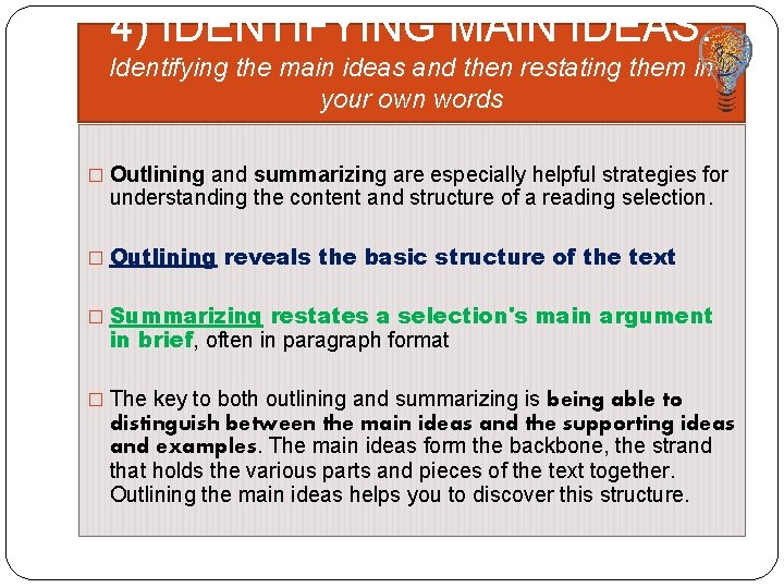 4) IDENTIFYING MAIN IDEAS: Identifying the main ideas and then restating them in your