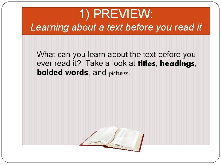 1) PREVIEW: Learning about a text before you read it What can you learn