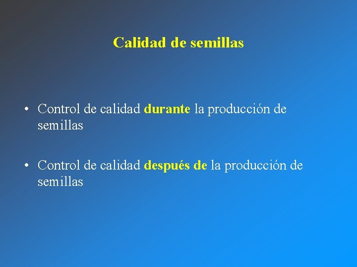 Calidad de semillas • Control de calidad durante la producción de semillas • Control