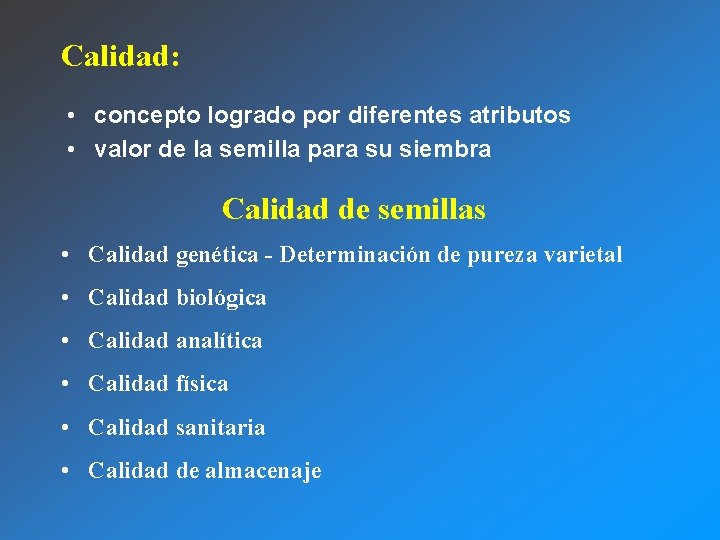 Calidad: • concepto logrado por diferentes atributos • valor de la semilla para su