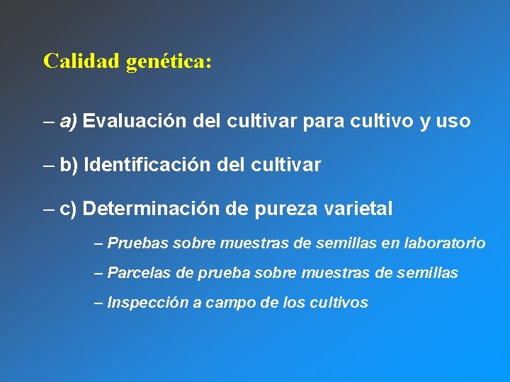 Calidad genética: – a) Evaluación del cultivar para cultivo y uso – b) Identificación