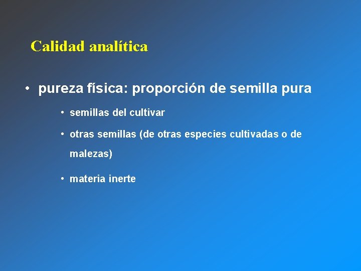 Calidad analítica • pureza física: proporción de semilla pura • semillas del cultivar •