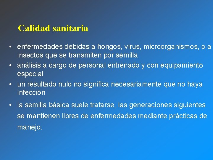 Calidad sanitaria • enfermedades debidas a hongos, virus, microorganismos, o a insectos que se