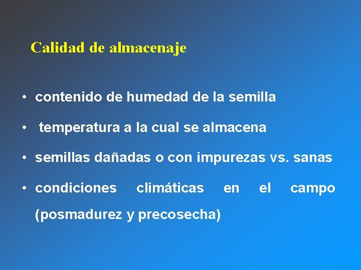 Calidad de almacenaje • contenido de humedad de la semilla • temperatura a la