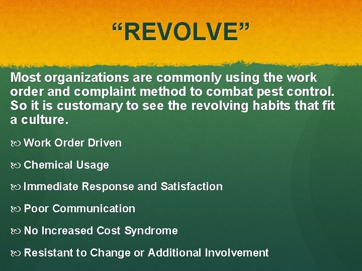 “REVOLVE” Most organizations are commonly using the work order and complaint method to combat “REVOLVE” Most organizations are commonly using the work order and complaint method to combat