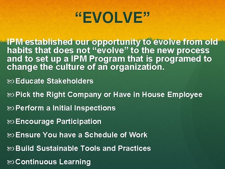 “EVOLVE” IPM established our opportunity to evolve from old habits that does not “evolve” “EVOLVE” IPM established our opportunity to evolve from old habits that does not “evolve”