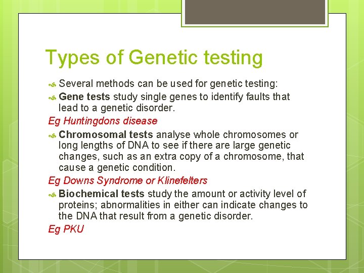 Types of Genetic testing Several methods can be used for genetic testing: Gene tests Types of Genetic testing Several methods can be used for genetic testing: Gene tests