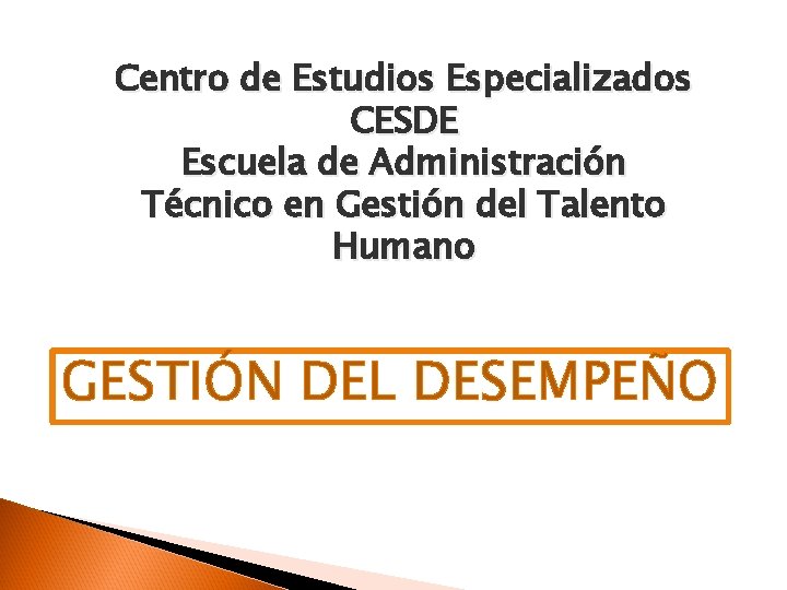 Centro de Estudios Especializados CESDE Escuela de Administración Técnico en Gestión del Talento Humano