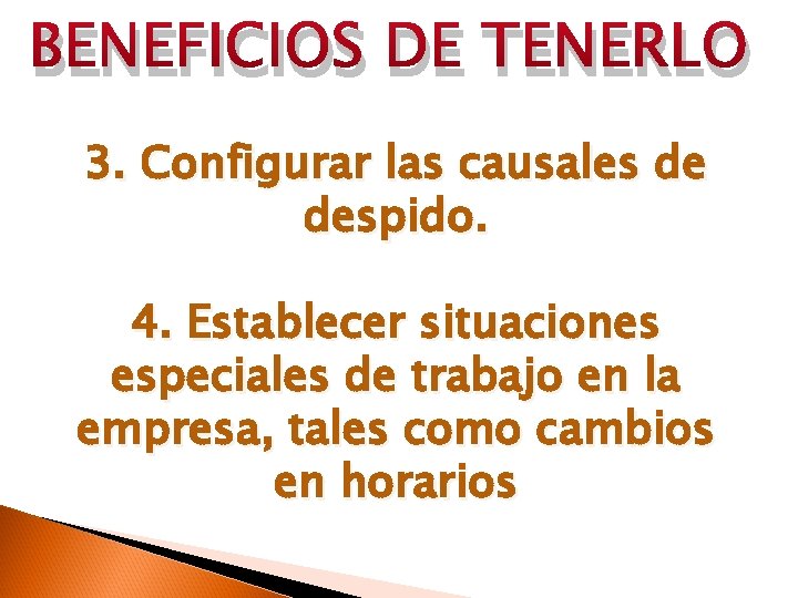 BENEFICIOS DE TENERLO 3. Configurar las causales de despido. 4. Establecer situaciones especiales de