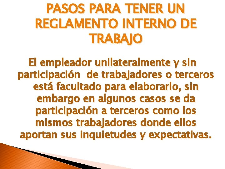 PASOS PARA TENER UN REGLAMENTO INTERNO DE TRABAJO El empleador unilateralmente y sin participación