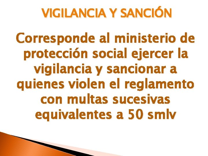 VIGILANCIA Y SANCIÓN Corresponde al ministerio de protección social ejercer la vigilancia y sancionar