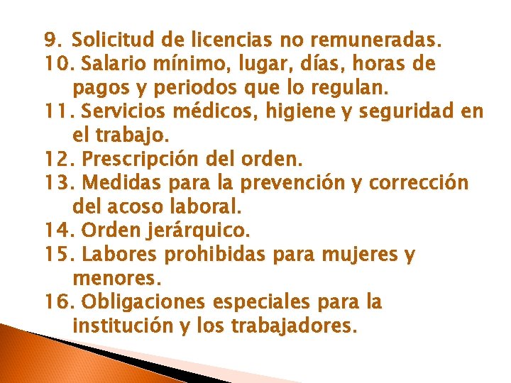 9. Solicitud de licencias no remuneradas. 10. Salario mínimo, lugar, días, horas de pagos