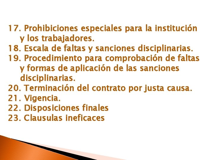 17. Prohibiciones especiales para la institución y los trabajadores. 18. Escala de faltas y