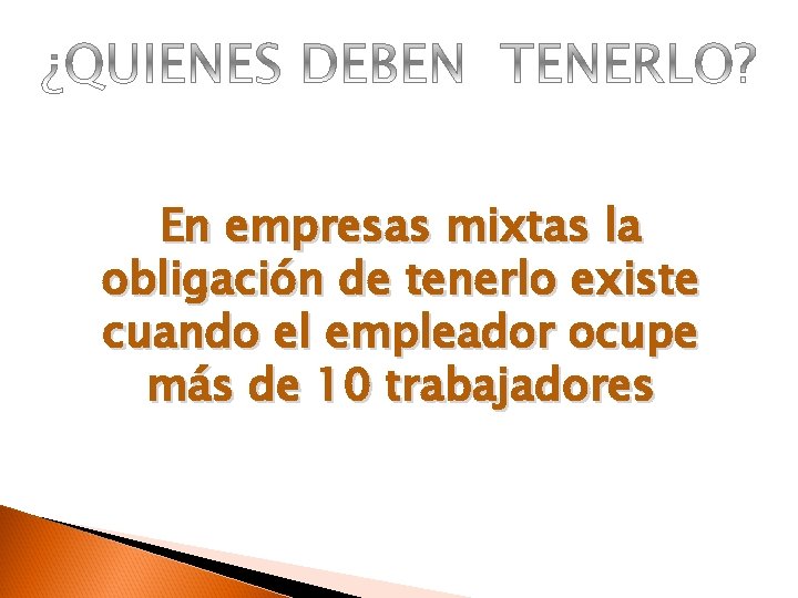 En empresas mixtas la obligación de tenerlo existe cuando el empleador ocupe más de