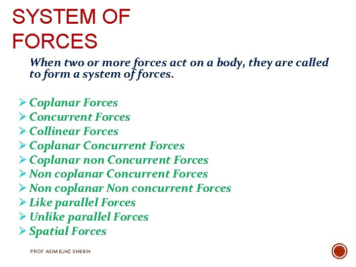SYSTEM OF FORCES When two or more forces act on a body, they are