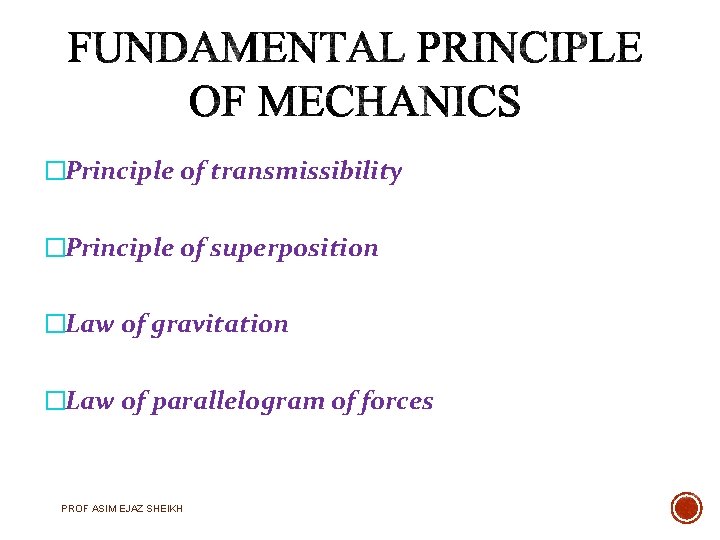 �Principle of transmissibility �Principle of superposition �Law of gravitation �Law of parallelogram of forces