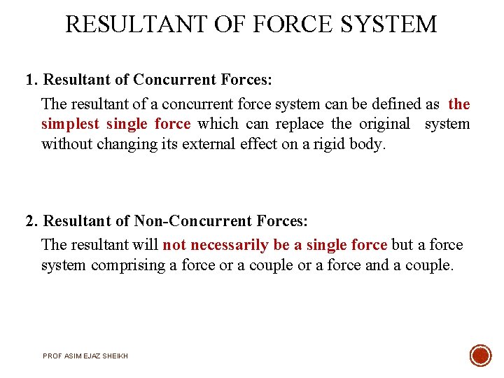 RESULTANT OF FORCE SYSTEM 1. Resultant of Concurrent Forces: The resultant of a concurrent