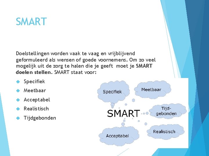 SMART Doelstellingen worden vaak te vaag en vrijblijvend geformuleerd als wensen of goede voornemens.