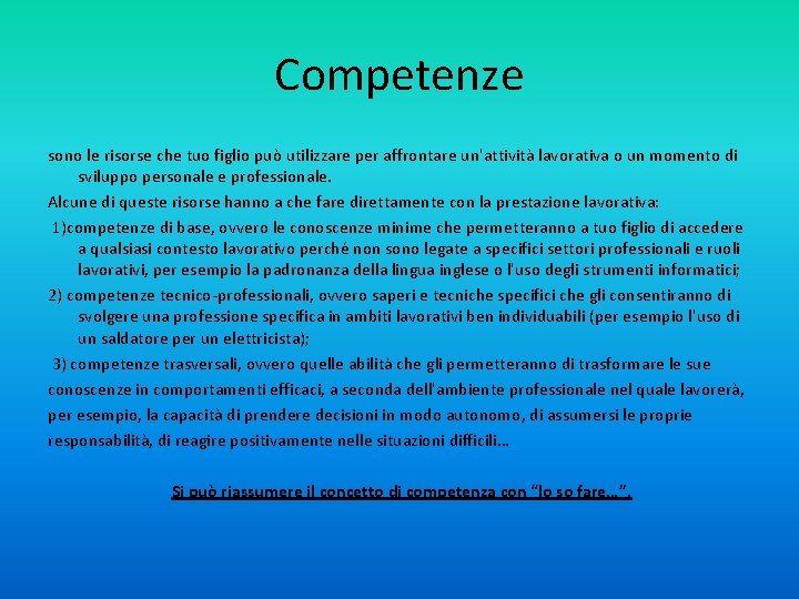 Competenze sono le risorse che tuo figlio può utilizzare per affrontare un'attività lavorativa o