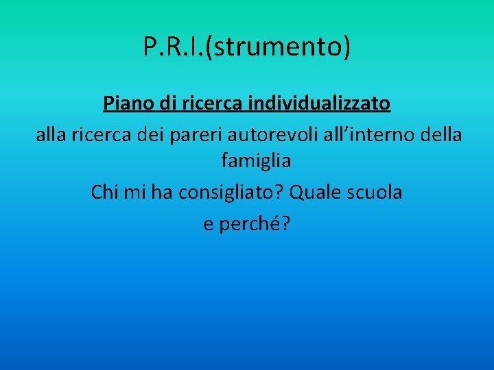 P. R. I. (strumento) Piano di ricerca individualizzato alla ricerca dei pareri autorevoli all’interno