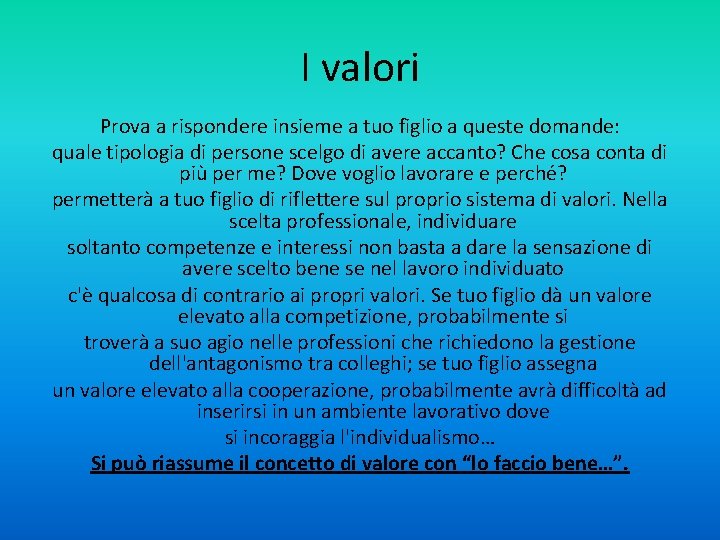 I valori Prova a rispondere insieme a tuo figlio a queste domande: quale tipologia