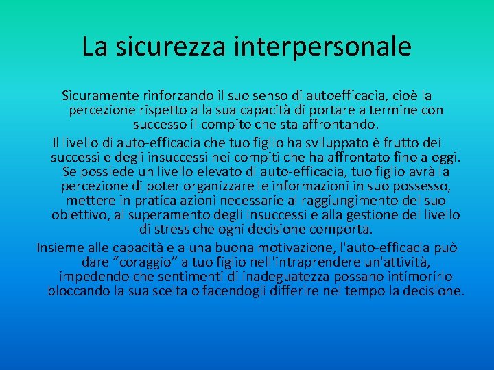 La sicurezza interpersonale Sicuramente rinforzando il suo senso di autoefficacia, cioè la percezione rispetto