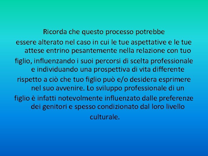 Ricorda che questo processo potrebbe essere alterato nel caso in cui le tue aspettative