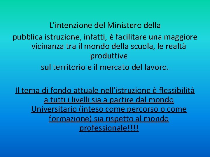 L'intenzione del Ministero della pubblica istruzione, infatti, è facilitare una maggiore vicinanza tra il L'intenzione del Ministero della pubblica istruzione, infatti, è facilitare una maggiore vicinanza tra il