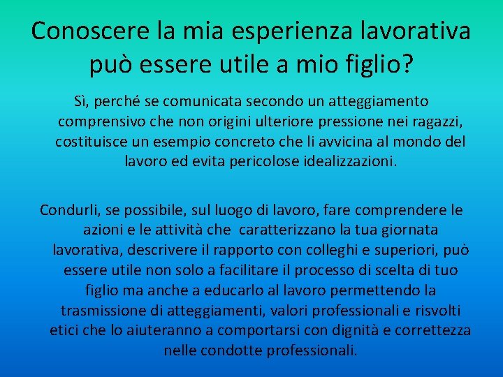 Conoscere la mia esperienza lavorativa può essere utile a mio figlio? Sì, perché se