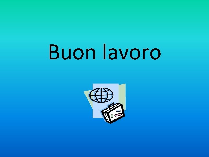 Buon lavoro 