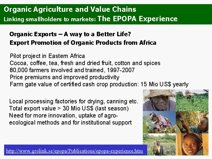 Organic Agriculture and Value Chains Linking smallholders to markets: The EPOPA Experience Organic Exports