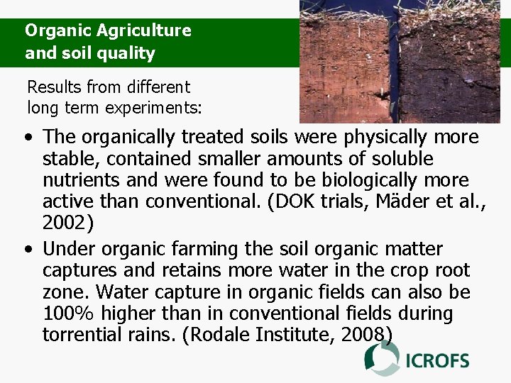 Organic Agriculture and soil quality Results from different long term experiments: • The organically