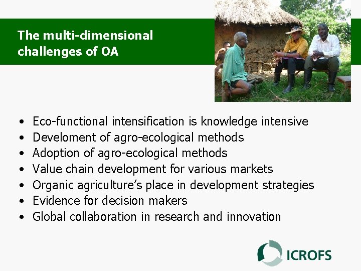 The multi-dimensional challenges of OA • • Eco-functional intensification is knowledge intensive Develoment of