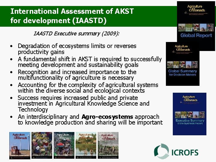 International Assessment of AKST for development (IAASTD) IAASTD Executive summary (2009): • Degradation of