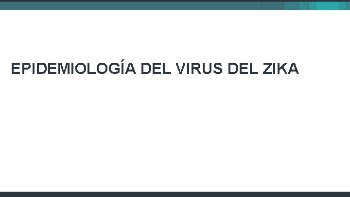 EPIDEMIOLOGÍA DEL VIRUS DEL ZIKA 