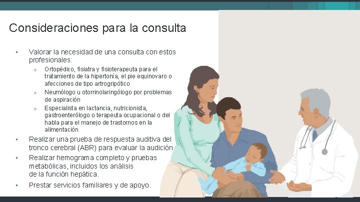 Consideraciones para la consulta • Valorar la necesidad de una consulta con estos profesionales: